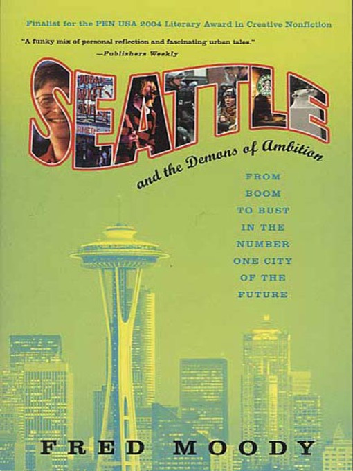 Title details for Seattle and the Demons of Ambition by Fred Moody - Wait list